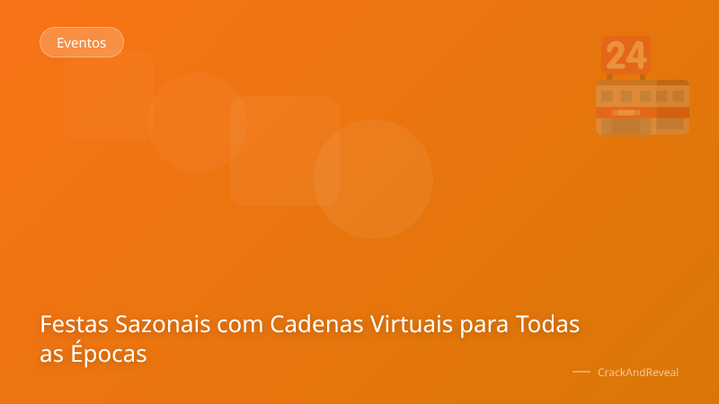 Festas Sazonais com Cadenas Virtuais para Todas as Épocas