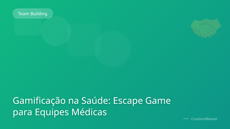 Gamificação na Saúde: Escape Game para Equipes Médicas