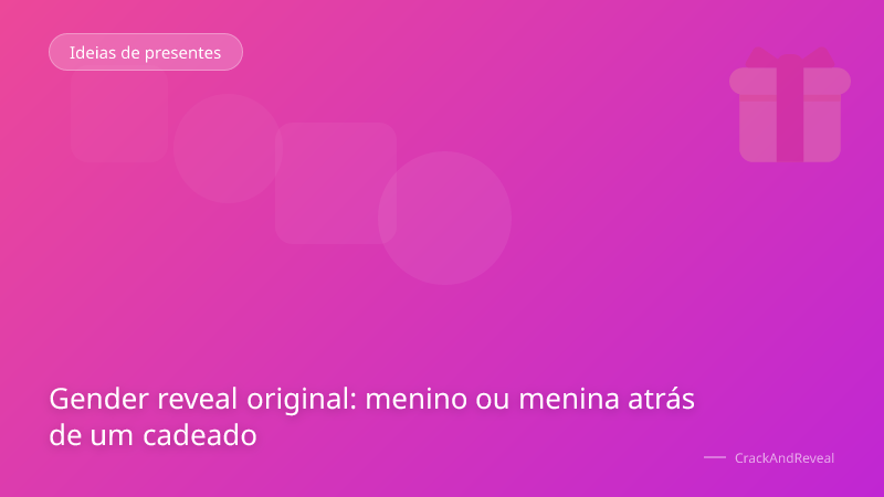 Gender reveal original: menino ou menina atrás de um cadeado