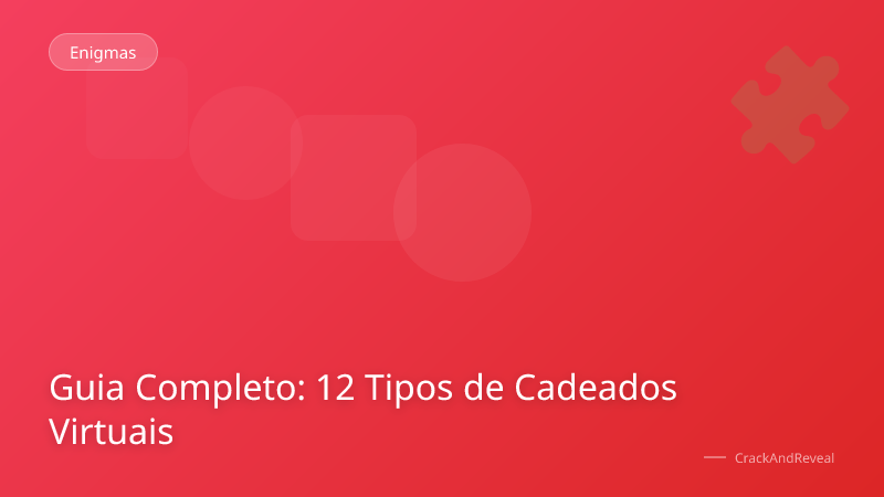 Guia Completo: 12 Tipos de Cadeados Virtuais