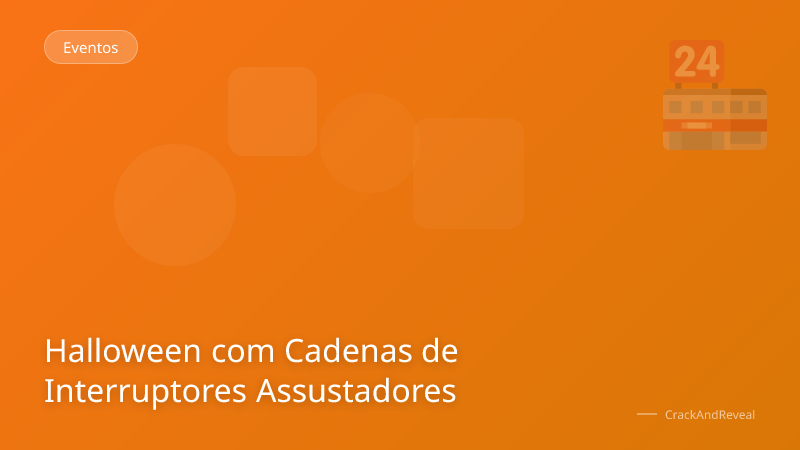 Halloween com Cadenas de Interruptores Assustadores