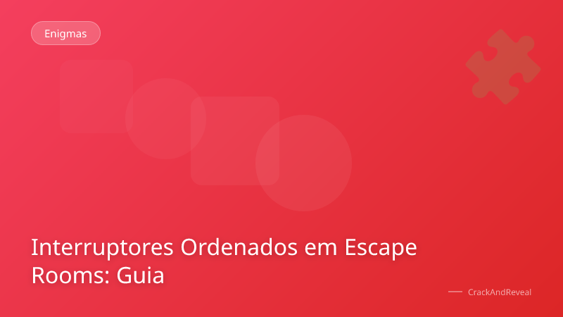 Interruptores Ordenados em Escape Rooms: Guia