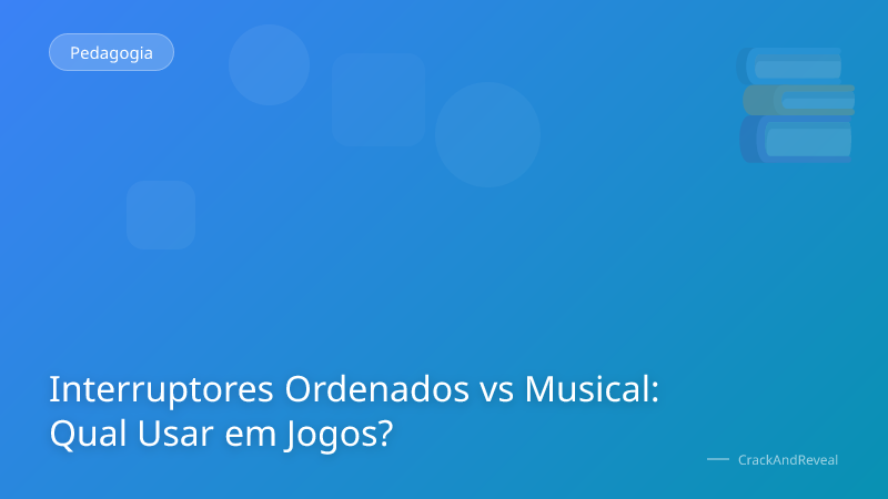 Interruptores Ordenados vs Musical: Qual Usar em Jogos?