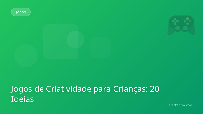 Jogos de Criatividade para Crianças: 20 Ideias