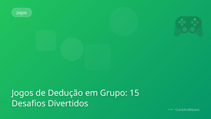 Jogos de Dedução em Grupo: 15 Desafios Divertidos