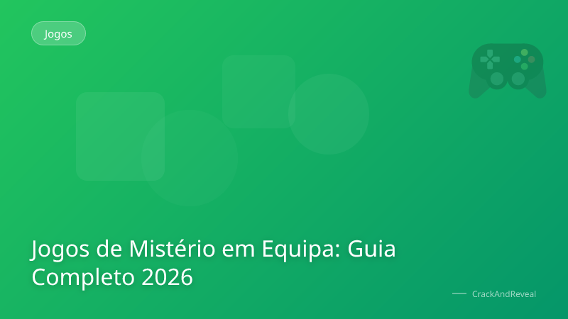 Jogos de Mistério em Equipa: Guia Completo 2026