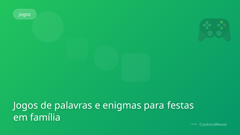 Jogos de palavras e enigmas para festas em família