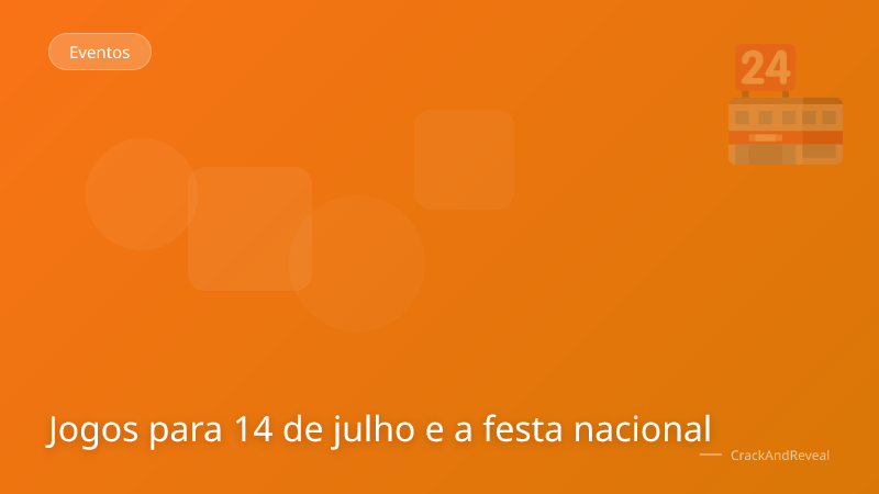 Jogos para 14 de julho e a festa nacional