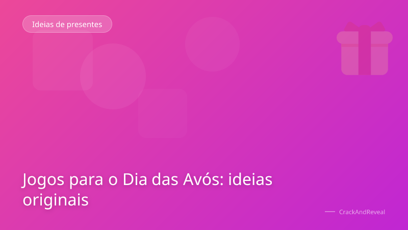Jogos para o Dia das Avós: ideias originais