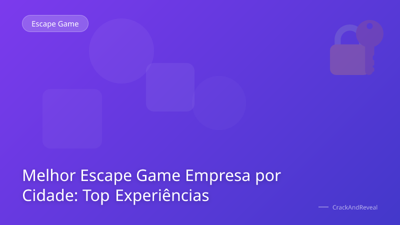 Melhor Escape Game Empresa por Cidade: Top Experiências