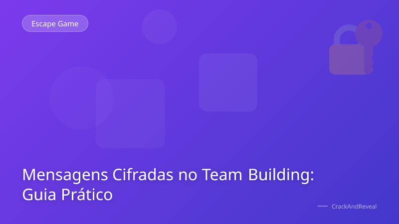Mensagens Cifradas no Team Building: Guia Prático
