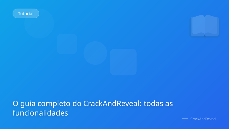O guia completo do CrackAndReveal: todas as funcionalidades