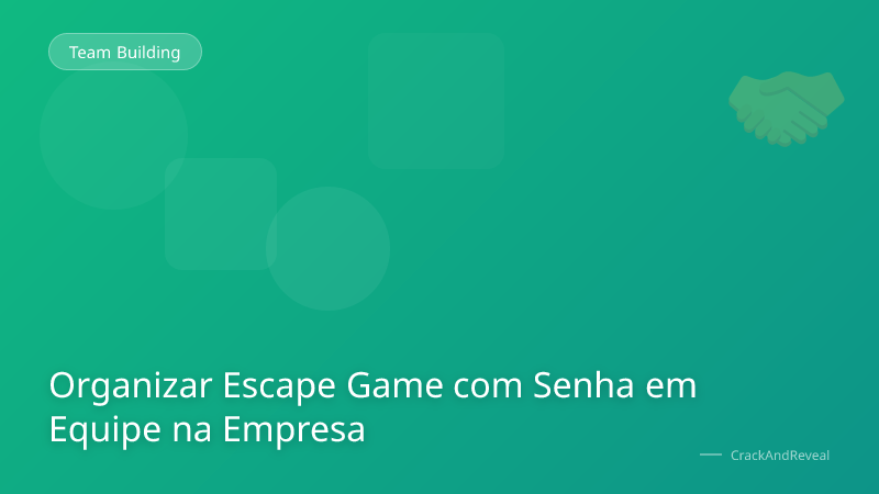 Organizar Escape Game com Senha em Equipe na Empresa