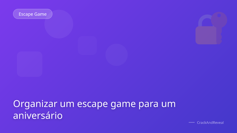 Organizar um escape game para um aniversário
