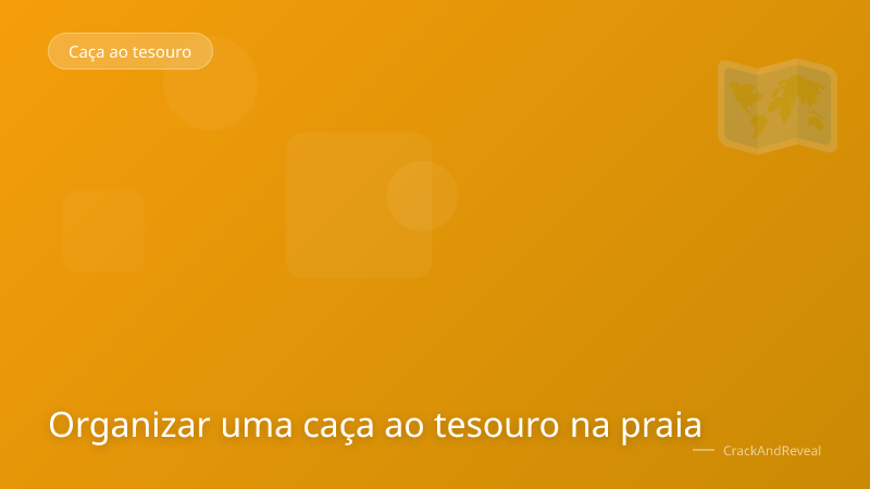 Organizar uma caça ao tesouro na praia