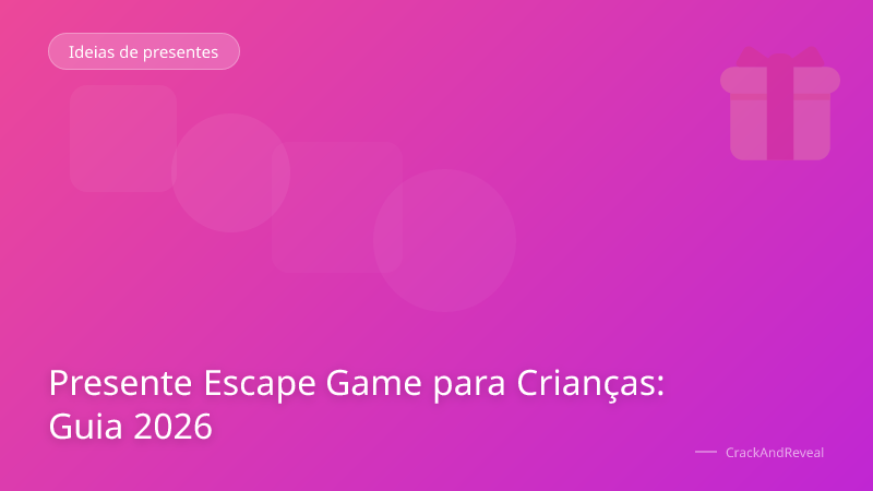 Presente Escape Game para Crianças: Guia 2026