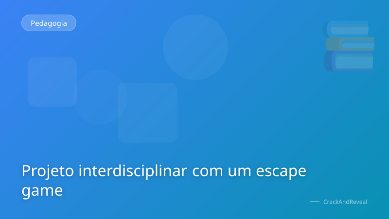 Projeto interdisciplinar com um escape game
