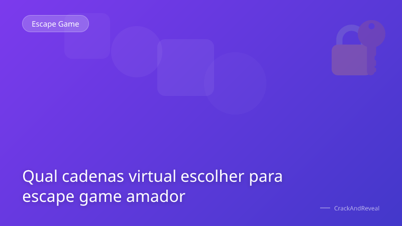 Qual cadenas virtual escolher para escape game amador