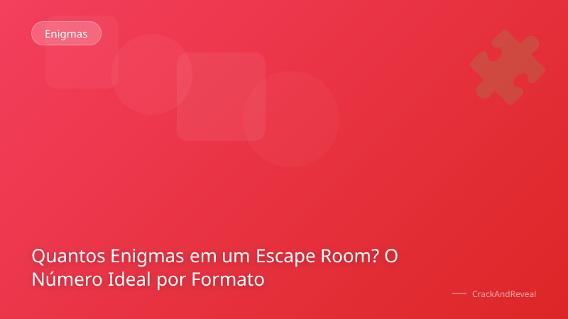 Quantos Enigmas em um Escape Room? O Número Ideal por Formato
