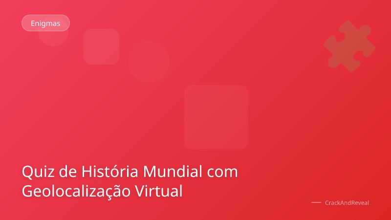 Quiz de História Mundial com Geolocalização Virtual