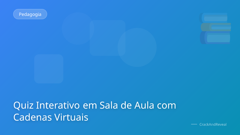 Quiz Interativo em Sala de Aula com Cadenas Virtuais