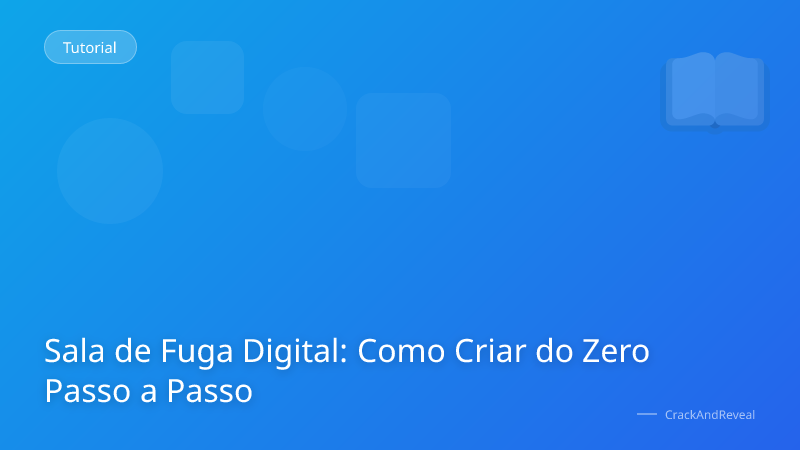 Sala de Fuga Digital: Como Criar do Zero Passo a Passo