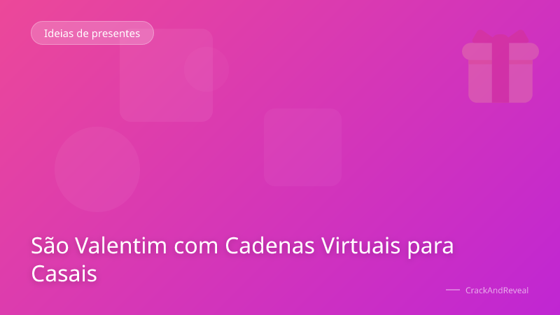 São Valentim com Cadenas Virtuais para Casais