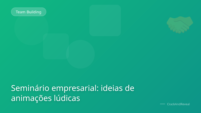 Seminário empresarial: ideias de animações lúdicas