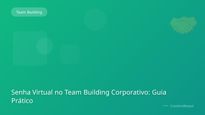 Senha Virtual no Team Building Corporativo: Guia Prático