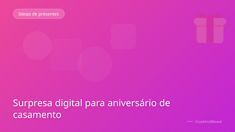 Surpresa digital para aniversário de casamento