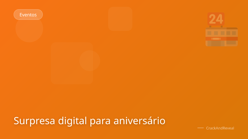 Surpresa digital para aniversário