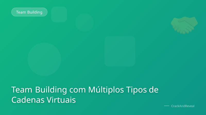 Team Building com Múltiplos Tipos de Cadenas Virtuais