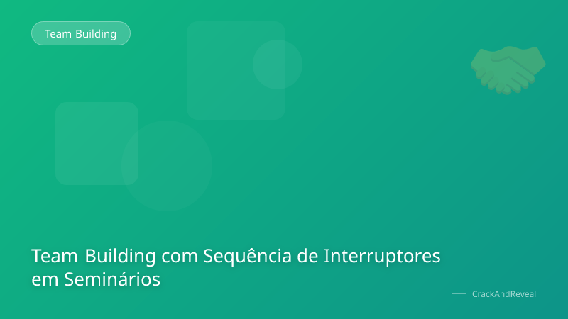 Team Building com Sequência de Interruptores em Seminários