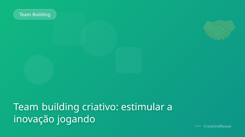 Team building criativo: estimular a inovação jogando