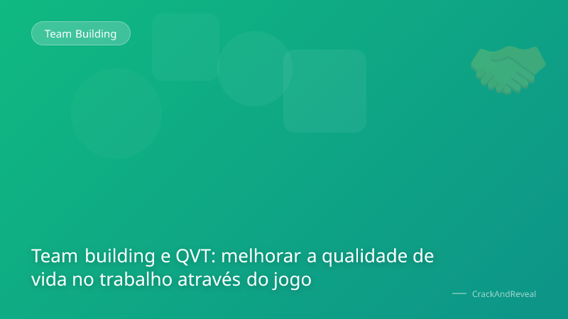 Team building e QVT: melhorar a qualidade de vida no trabalho através do jogo