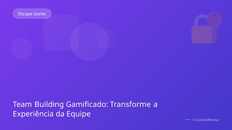 Team Building Gamificado: Transforme a Experiência da Equipe