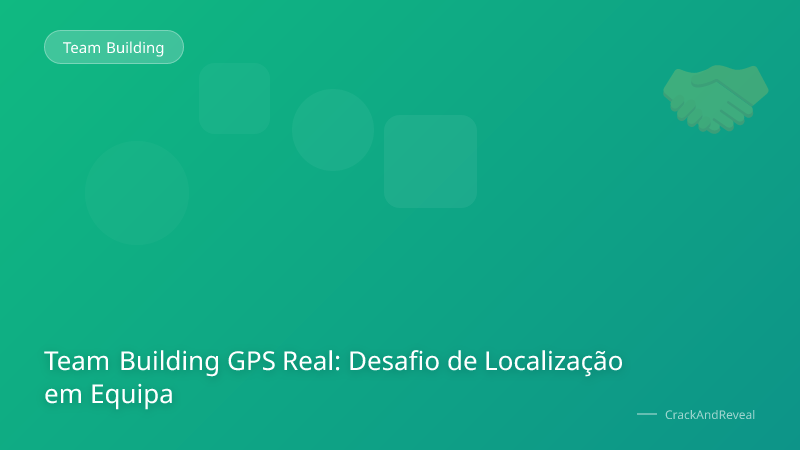 Team Building GPS Real: Desafio de Localização em Equipa