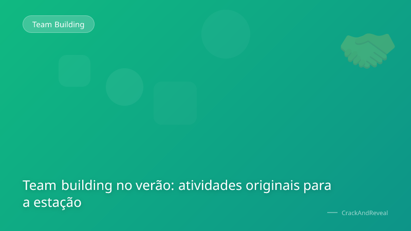 Team building no verão: atividades originais para a estação