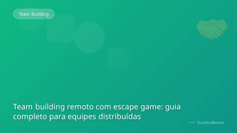 Team building remoto com escape game: guia completo para equipes distribuídas