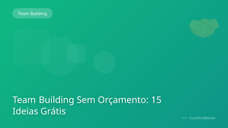 Team Building Sem Orçamento: 15 Ideias Grátis