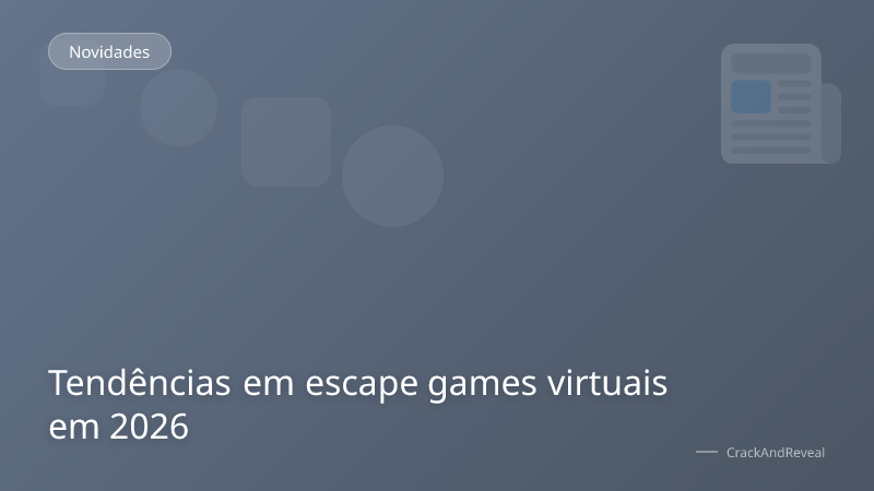 Tendências em escape games virtuais em 2026