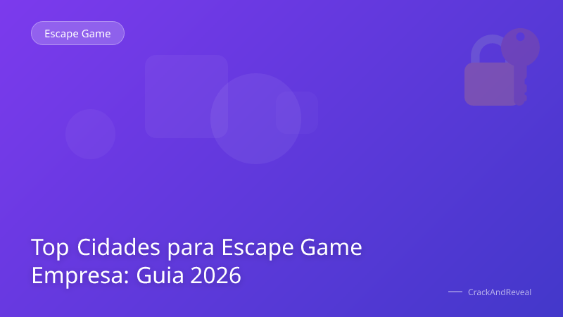 Top Cidades para Escape Game Empresa: Guia 2026